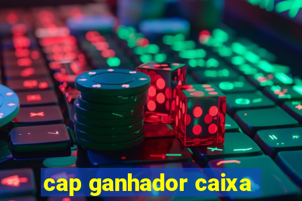 cap ganhador caixa